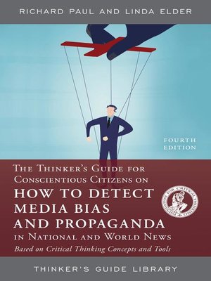 cover image of The Thinker's Guide for Conscientious Citizens on How to Detect Media Bias and Propaganda in National and World News